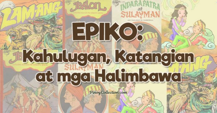 Epiko: Kahulugan, Katangian at mga Halimbawa ng Epiko ng Pilipinas