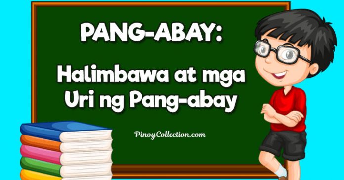 Ano Ang Pang-abay, Halimbawa Ng Pang-abay at Mga Uri Nito