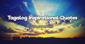 30+ Best Tagalog Inspirational Quotes - Pinoy Collection