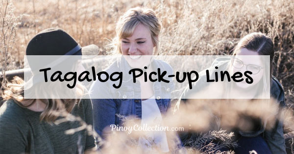 Tagalog Pick Up Lines: 120+ Cheesy, Funny, Sweet & Dirty Lines