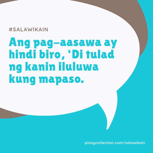 Salawikain: Ang pag-aasawa ay hindi biro...